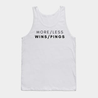 More Wins / Less Pings Tank Top